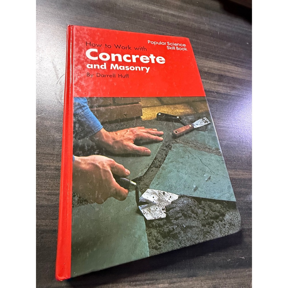 How to Work with Concrete and Masonry Darrell Huff Popular Science Skill Book